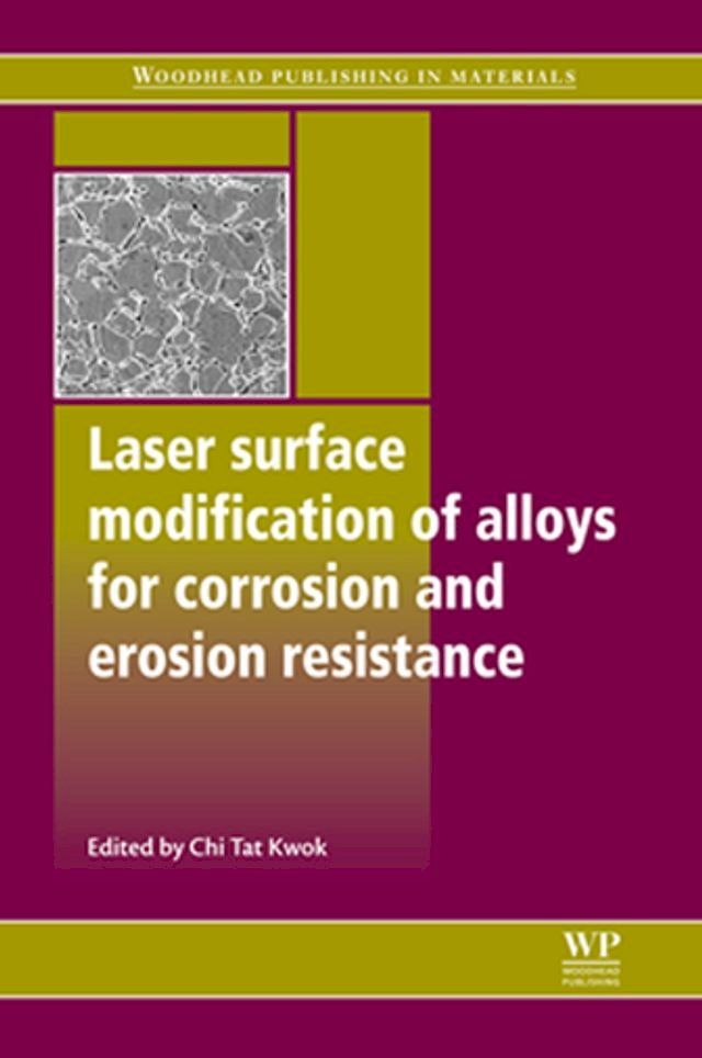  Laser Surface Modification of Alloys for Corrosion and Erosion Resistance(Kobo/電子書)