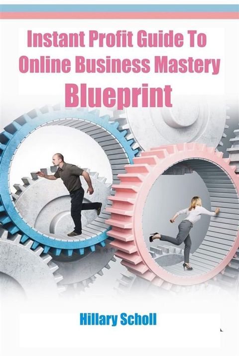 Instant Profit Guide To Online Business Mastery Blueprint(Kobo/電子書)