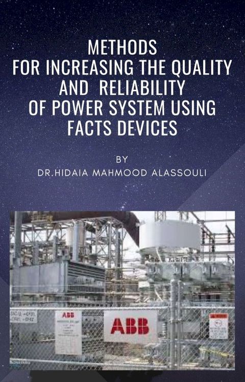 Methods for increasing the Quality and Reliability of Power System using FACTS Devices(Kobo/電子書)