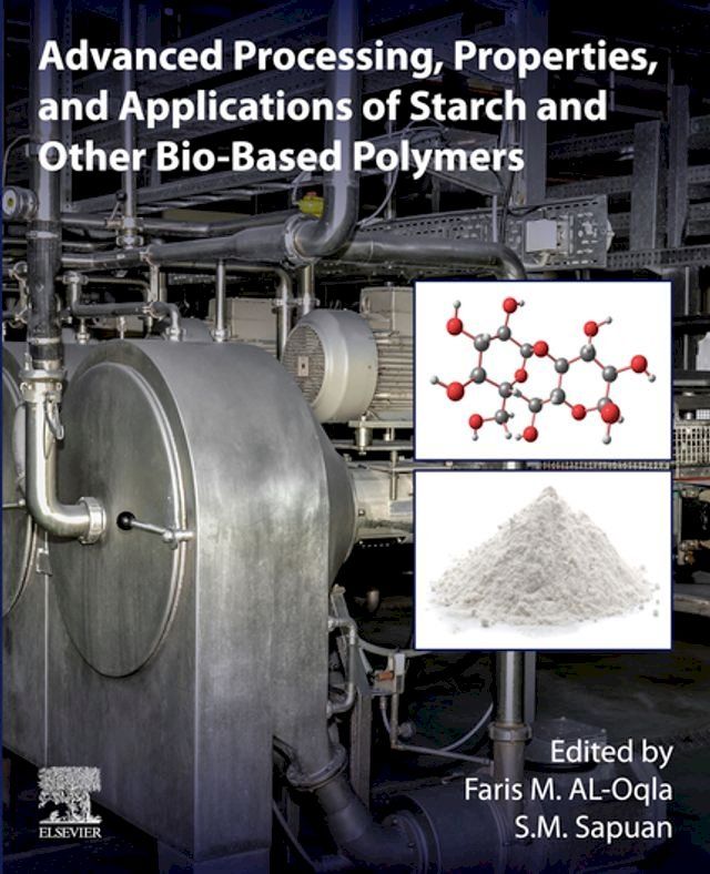  Advanced Processing, Properties, and Applications of Starch and Other Bio-based Polymers(Kobo/電子書)