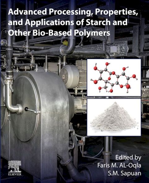 Advanced Processing, Properties, and Applications of Starch and Other Bio-based Polymers(Kobo/電子書)