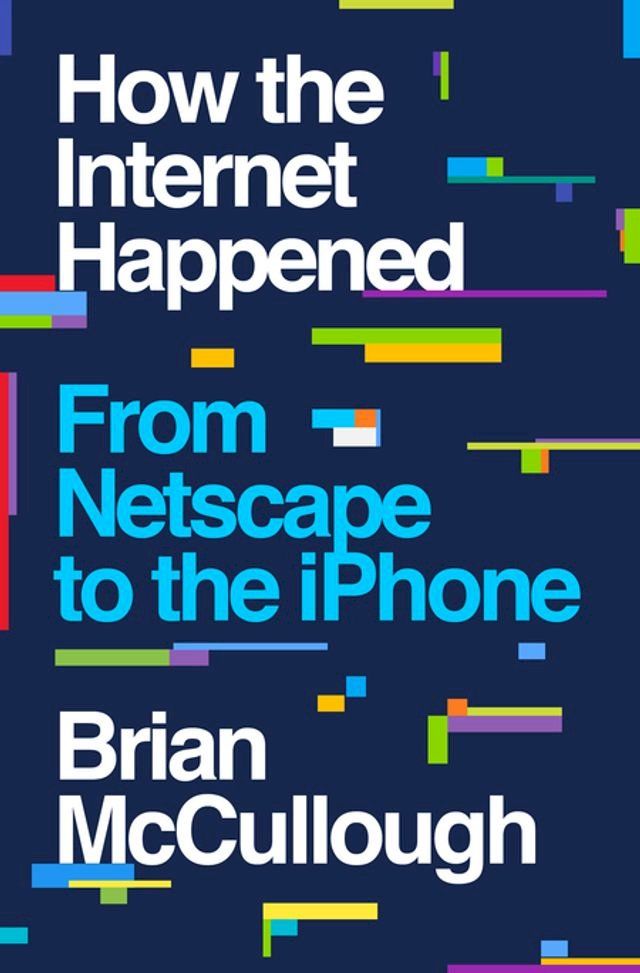  How the Internet Happened: From Netscape to the iPhone(Kobo/電子書)