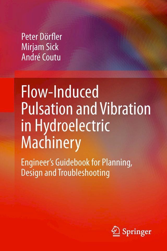  Flow-Induced Pulsation and Vibration in Hydroelectric Machinery(Kobo/電子書)