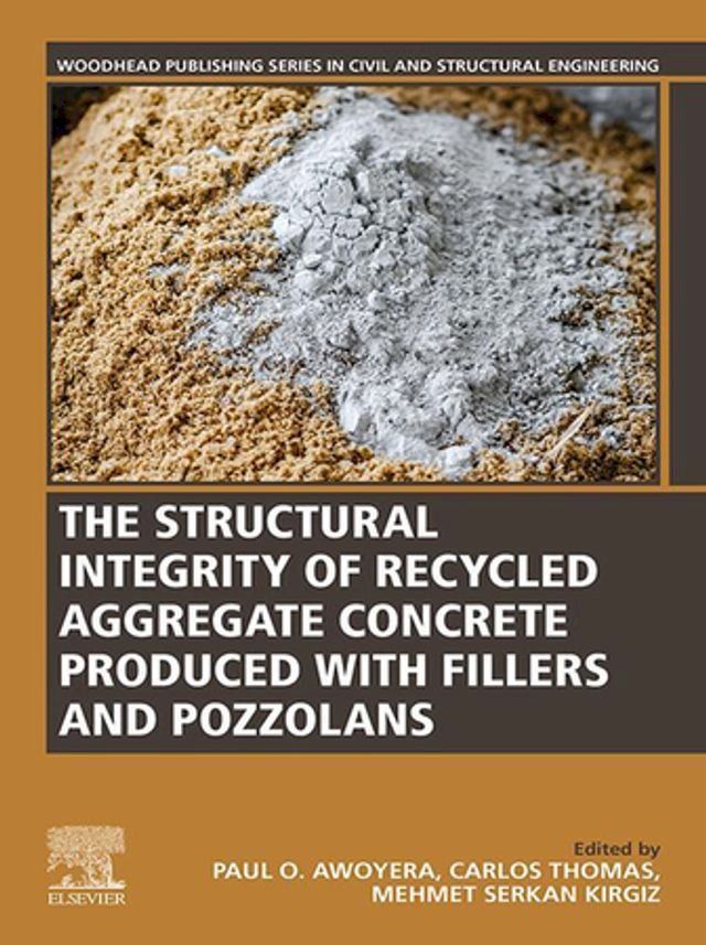  The Structural Integrity of Recycled Aggregate Concrete Produced With Fillers and Pozzolans(Kobo/電子書)