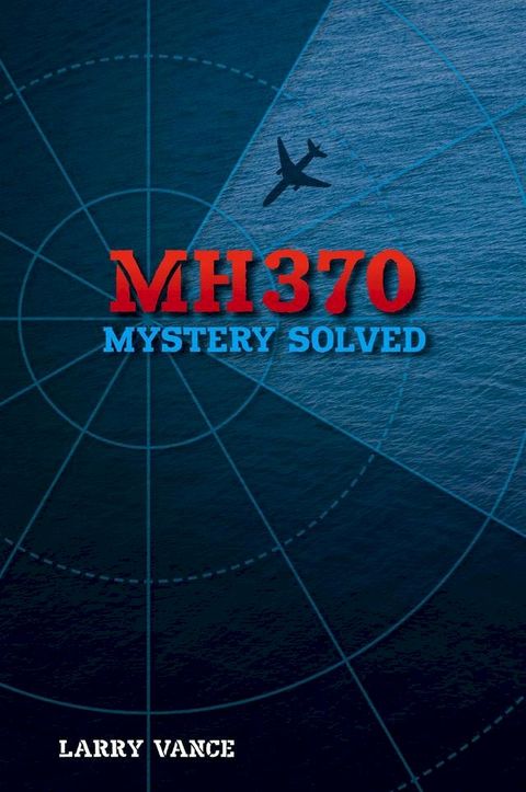 MH370: Mystery Solved(Kobo/電子書)