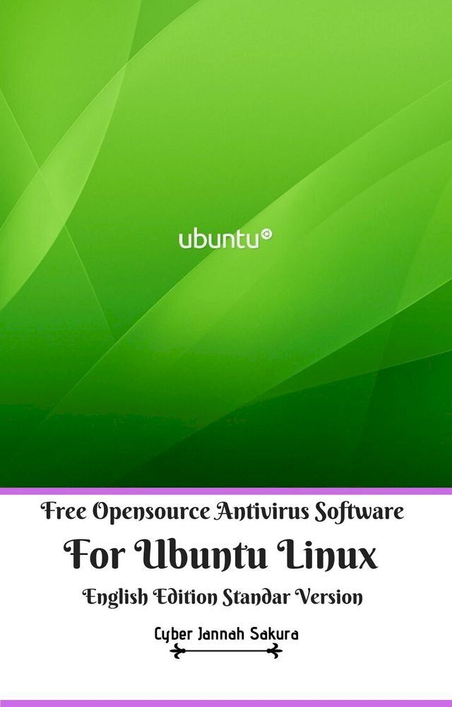  Free Opensource Antivirus Software For Ubuntu Linux English Edition Standar Version(Kobo/電子書)