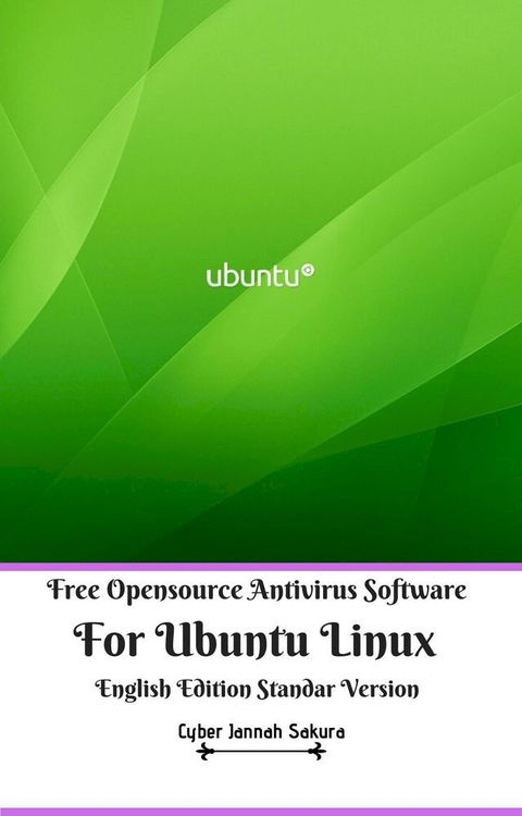 Free Opensource Antivirus Software For Ubuntu Linux English Edition Standar Version(Kobo/電子書)