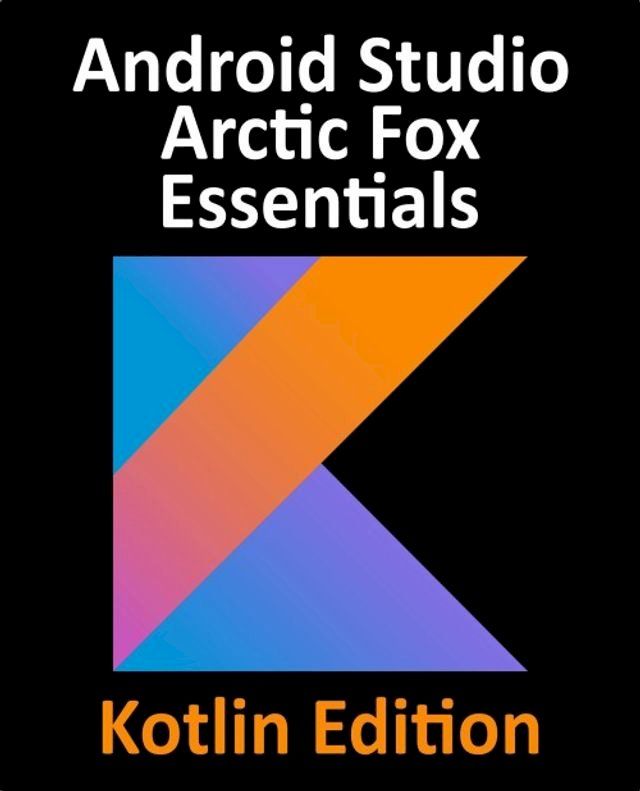  Android Studio Arctic Fox Essentials - Kotlin Edition(Kobo/電子書)