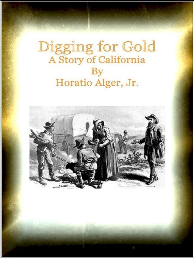  Digging for Gold A Story of California(Kobo/電子書)