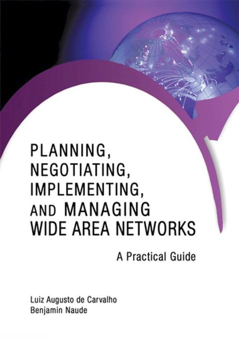 Planning, Negotiating, Implementing, and Managing Wide Area Networks(Kobo/電子書)