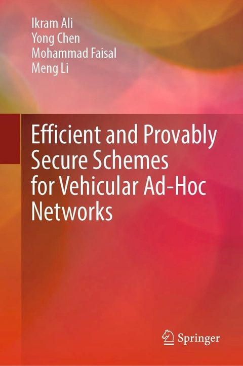 Efficient and Provably Secure Schemes for Vehicular Ad-Hoc Networks(Kobo/電子書)