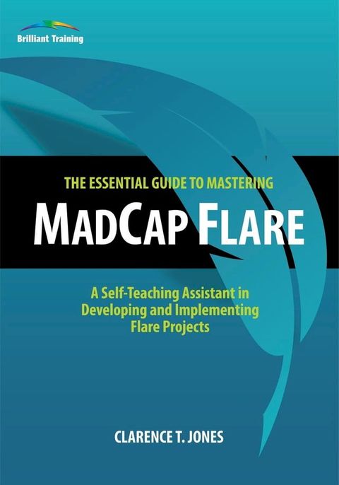 The Essential Guide to Mastering MadCap Flare(Kobo/電子書)