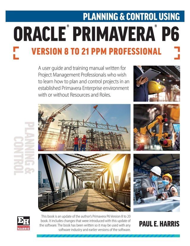  Planning and Control Using Oracle Primavera P6 Versions 8 to 21 PPM Professional(Kobo/電子書)