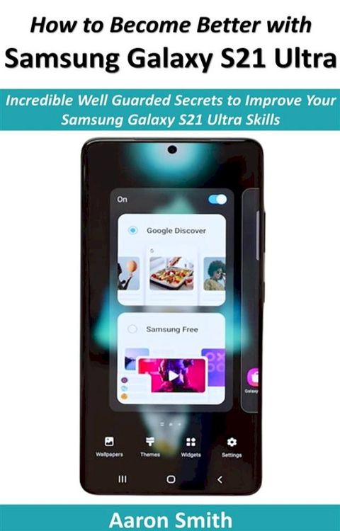 How to Become Better with Samsung Galaxy S21 Ultra(Kobo/電子書)