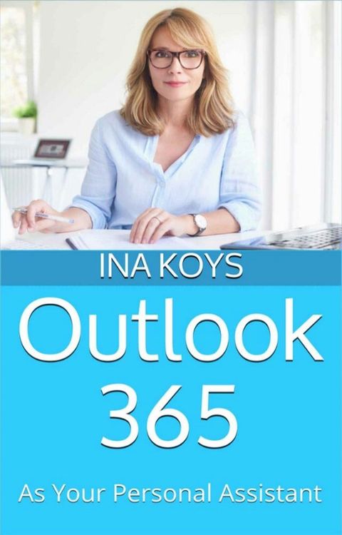 Outlook 365: as your personal Assistant(Kobo/電子書)