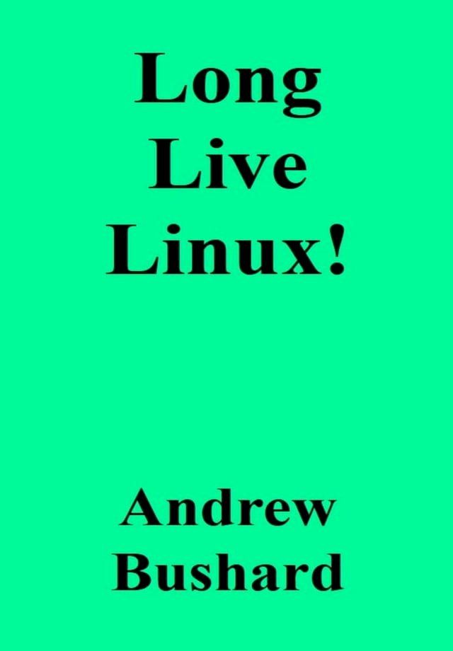  Long Live Linux!(Kobo/電子書)