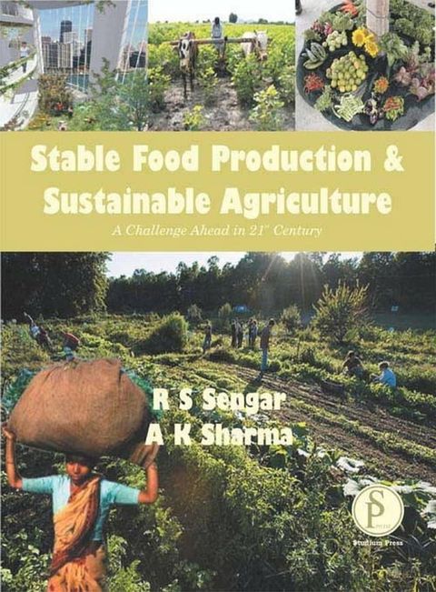 Stable Food Production And Sustainable Agriculture (A Challenge Ahead In 21st Century)(Kobo/電子書)