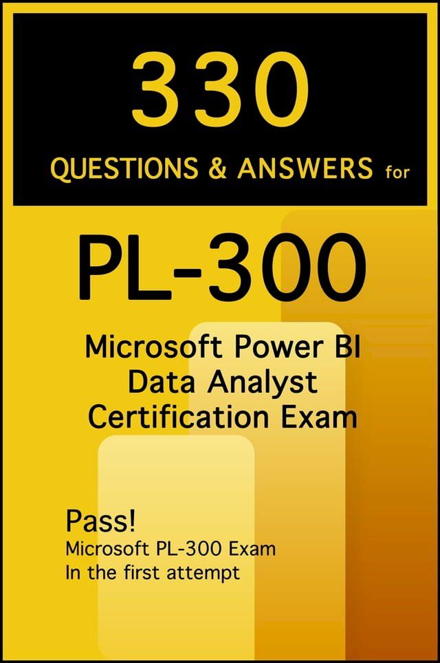  330 Questions & Answers for PL-300 Microsoft Power BI Data Analyst Certification Exam(Kobo/電子書)