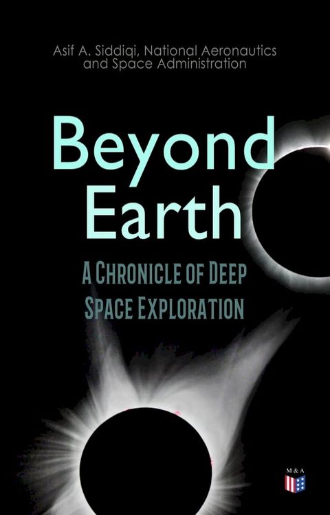 Beyond Earth: A Chronicle of Deep Space Exploration(Kobo/電子書)