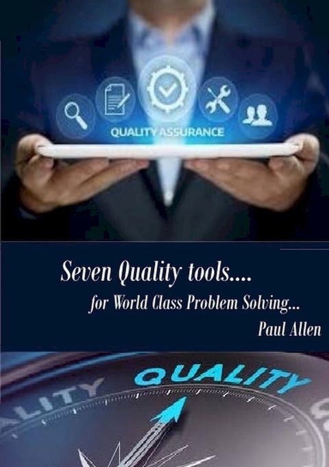 Seven Quality Tools for World Class Problem Solving(Kobo/電子書)