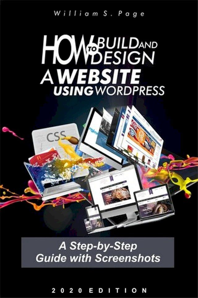  How to Build and Design a Website using WordPress : A Step-by-Step Guide with Screenshots(Kobo/電子書)