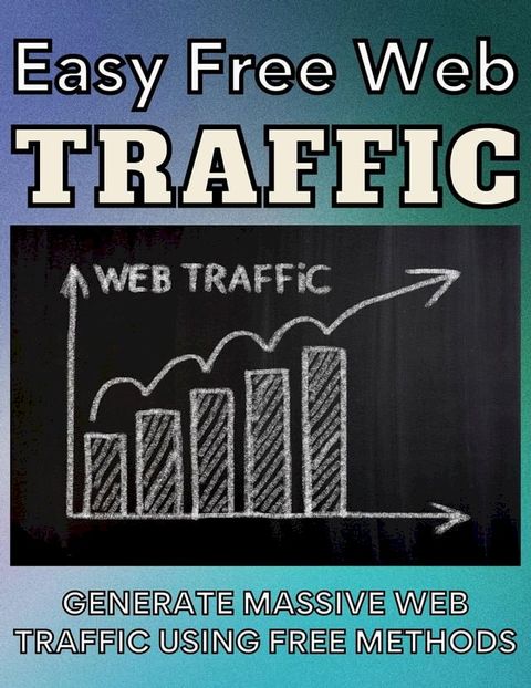 Easy Free Web Traffic(Kobo/電子書)