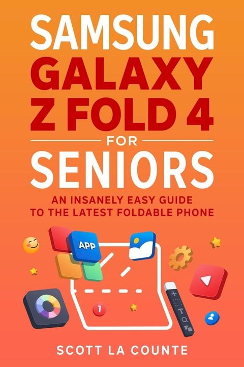 Samsung Galaxy Z Fold 4 for Seniors: An Insanely Easy Guide to the Latest Foldable Phone(Kobo/電子書)