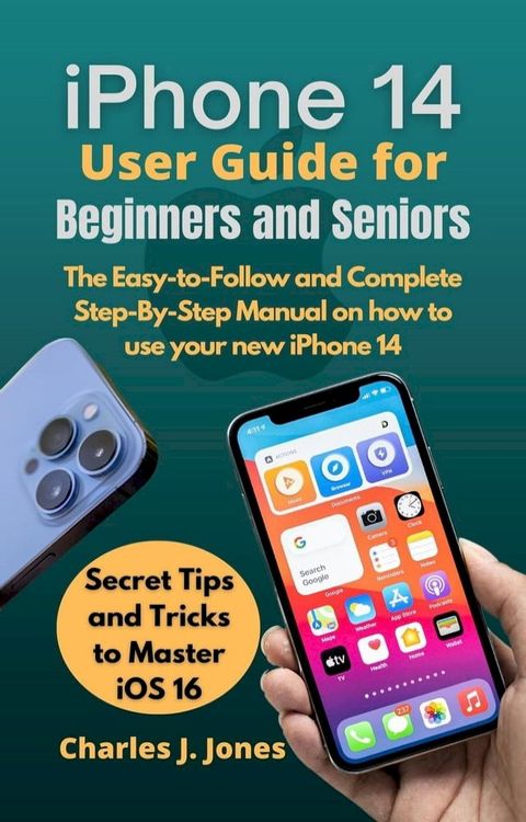 iPhone 14 User Guide for Beginners and Seniors(Kobo/電子書)