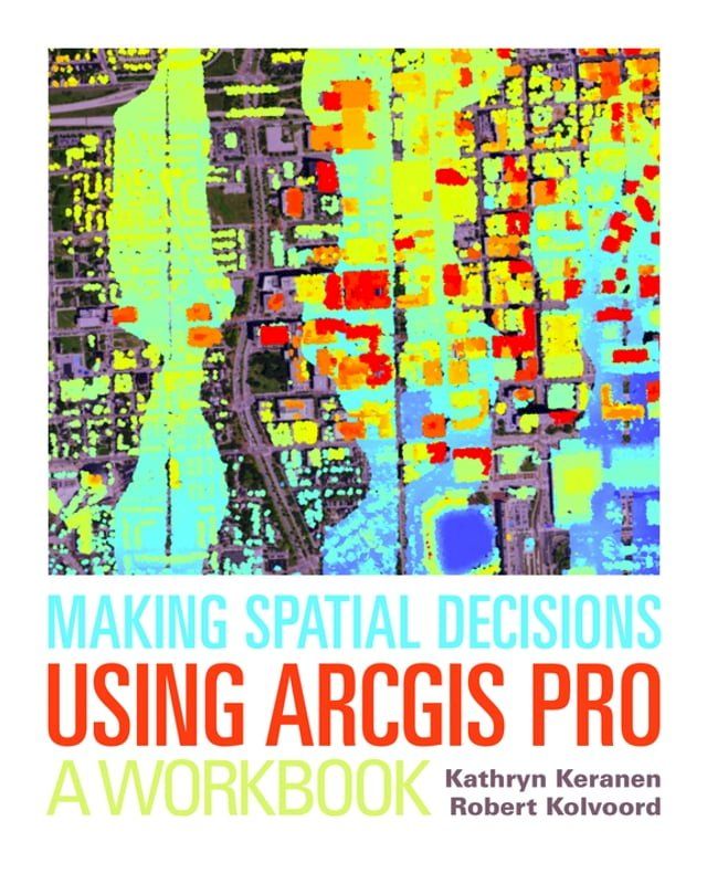  Making Spatial Decisions Using ArcGIS Pro(Kobo/電子書)