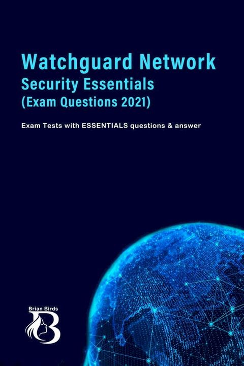 Watchguard Network Security Essentials (Exam Questions 2021)(Kobo/電子書)