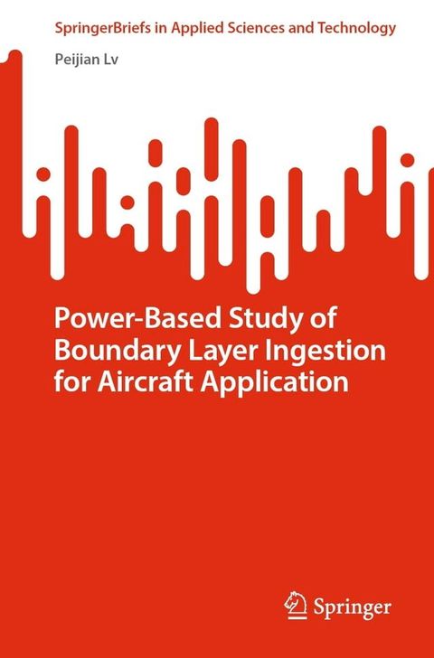 Power-Based Study of Boundary Layer Ingestion for Aircraft Application(Kobo/電子書)