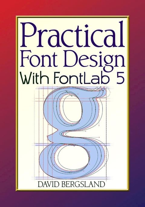 Practical Font Design With FontLab 5(Kobo/電子書)