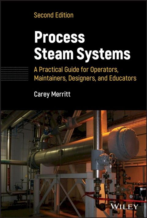 Process Steam Systems: A Practical Guide for Operators, Maintainers, Designers, and Educators(Kobo/電子書)