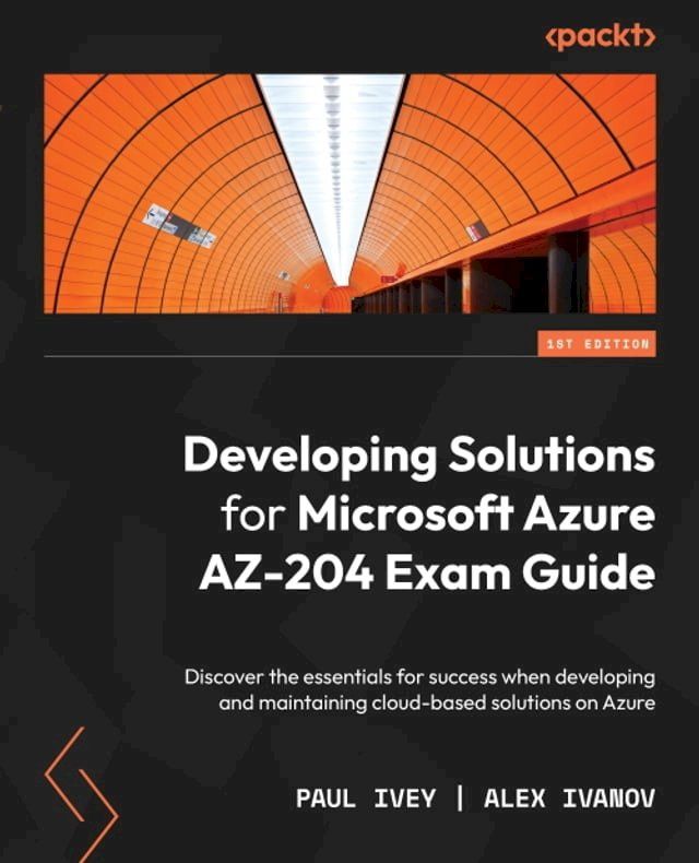  Developing Solutions for Microsoft Azure AZ-204 Exam Guide(Kobo/電子書)