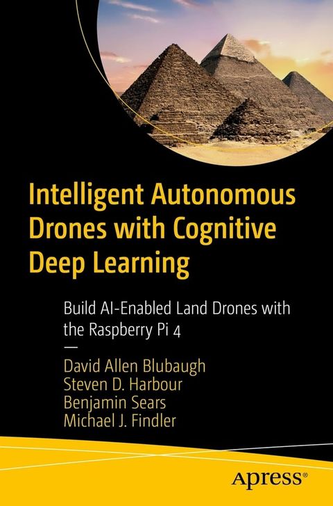 Intelligent Autonomous Drones with Cognitive Deep Learning(Kobo/電子書)