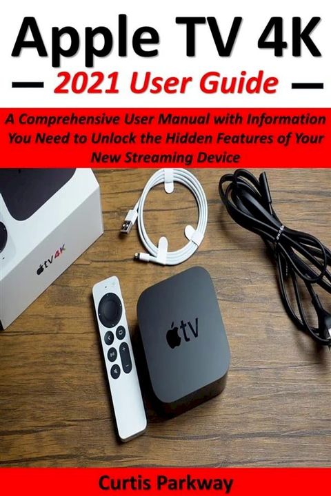 Apple TV 4K 2021 User Guide(Kobo/電子書)