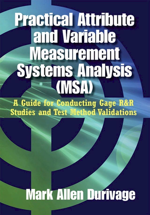  Practical Attribute and Variable Measurement Systems Analysis (MSA)(Kobo/電子書)