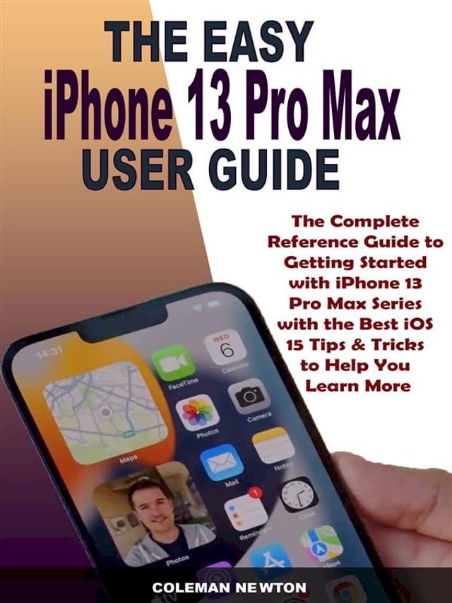  The Easy iPhone 13 Pro Max User Guide(Kobo/電子書)