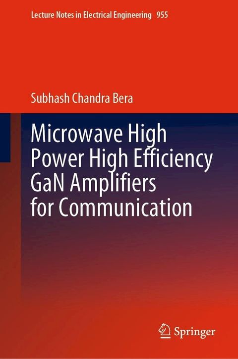 Microwave High Power High Efficiency GaN Amplifiers for Communication(Kobo/電子書)