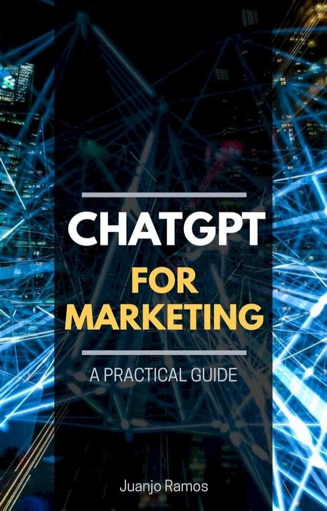  ChatGPT for Marketing: A Practical Guide(Kobo/電子書)