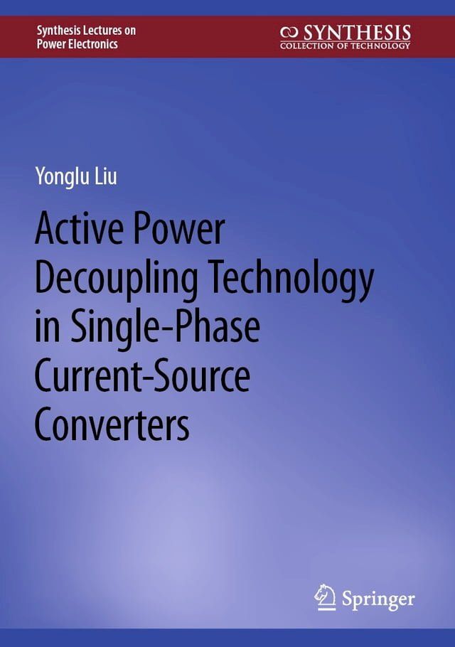  Active Power Decoupling Technology in Single-Phase Current-Source Converters(Kobo/電子書)