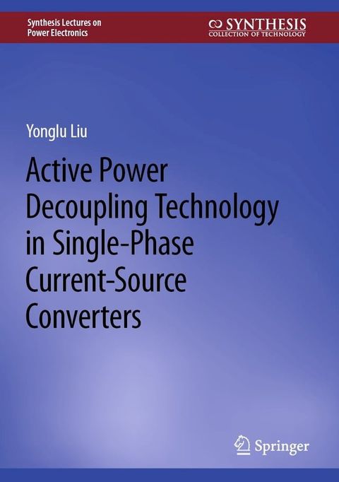 Active Power Decoupling Technology in Single-Phase Current-Source Converters(Kobo/電子書)