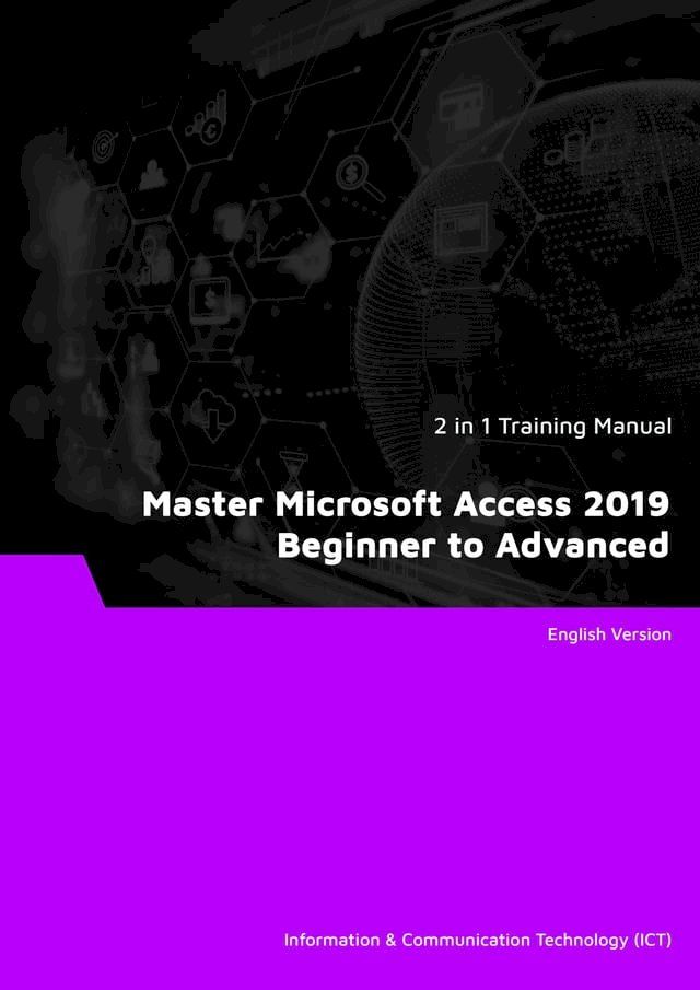  Master Microsoft Access 2019 Beginner to Advanced (2 in 1 eBooks)(Kobo/電子書)