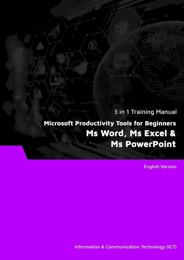  Microsoft Productivity Tools for Beginners: Ms Word, Ms Excel & Ms PowerPoint (3 in 1 eBooks)(Kobo/電子書)