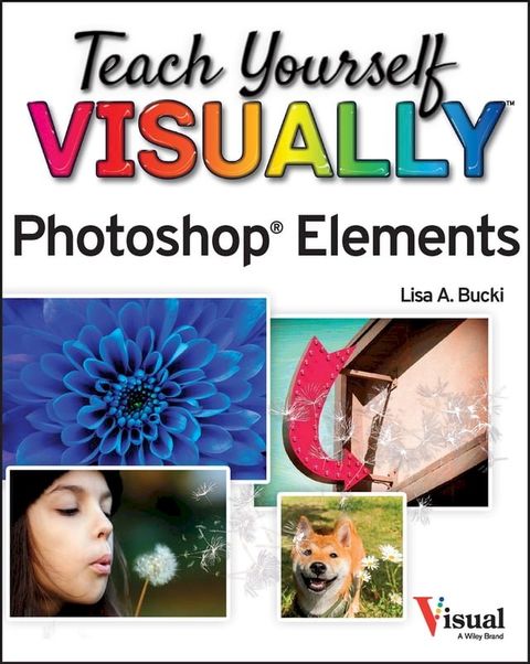 Teach Yourself VISUALLY Photoshop Elements 2023(Kobo/電子書)