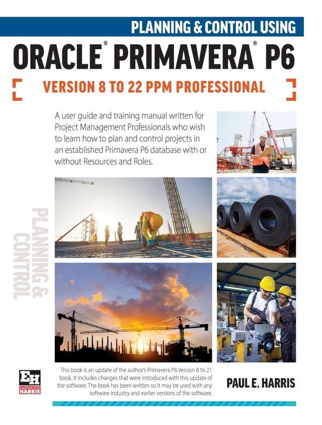  Planning and Control Using Oracle Primavera P6 Versions 8 to 22 PPM Professional(Kobo/電子書)