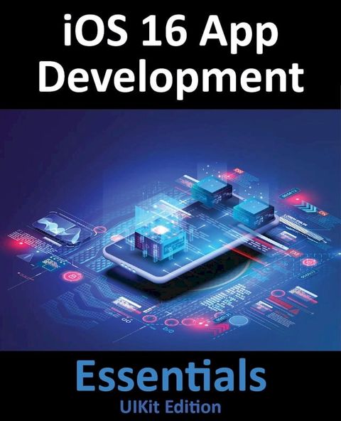 iOS 16 App Development Essentials - UIKit Edition(Kobo/電子書)