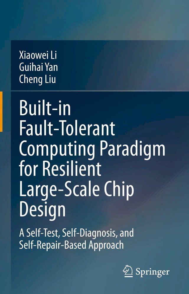  Built-in Fault-Tolerant Computing Paradigm for Resilient Large-Scale Chip Design(Kobo/電子書)