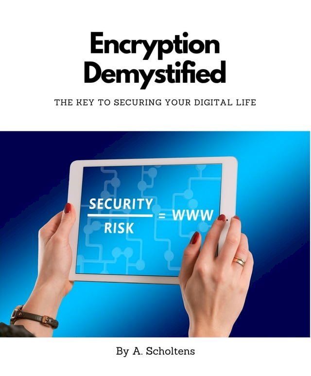  Encryption Demystified The Key to Securing Your Digital Life(Kobo/電子書)