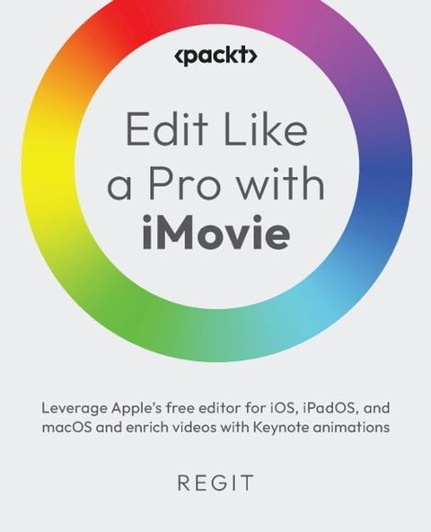 Edit Like a Pro with iMovie(Kobo/電子書)